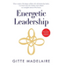 Energetic Leadership: When modern life design collides with old leadership habits, it is time to tap into intuition and unleash our energetic sense of