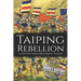 Taiping Rebellion: A History from Beginning to End