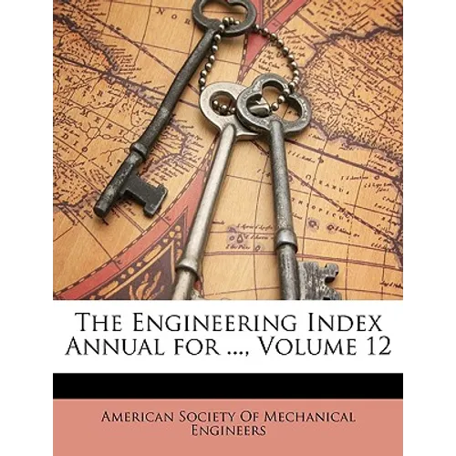 The Engineering Index Annual for ..., Volume 12