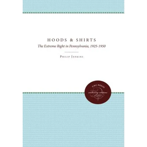 Hoods and Shirts: The Extreme Right in Pennsylvania, 1925-1950