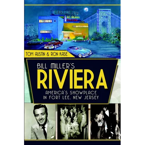 Bill Miller's Riviera: America's Showplace in Fort Lee, New Jersey