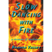 Slow Dancing with Fire: A Memoir of Resilience
