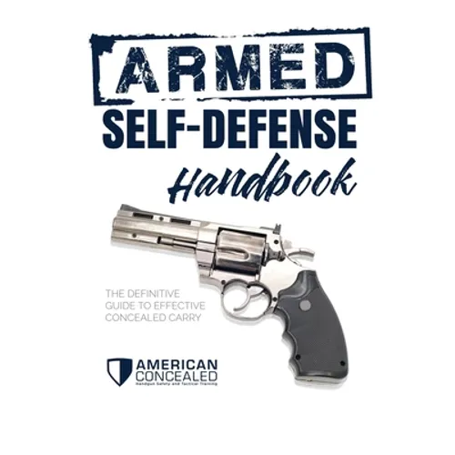 The Armed Self-Defense Handbook