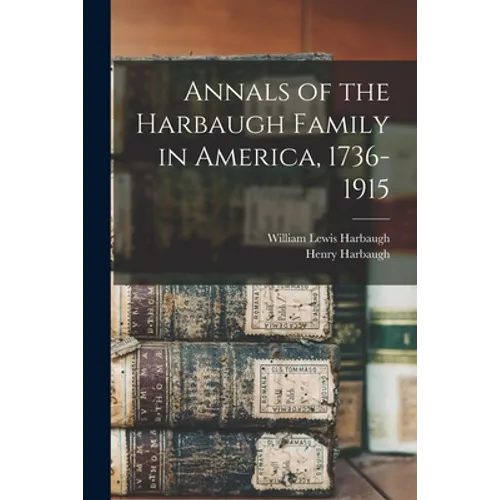 Annals of the Harbaugh Family in America, 1736-1915