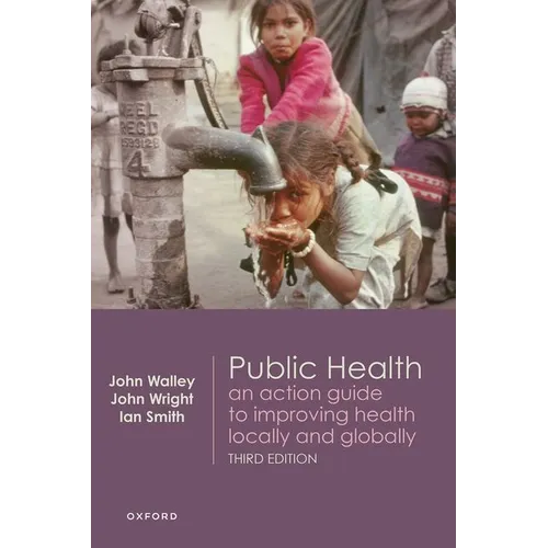 Public Health: An Action Guide to Improving Health Locally and Globally