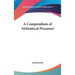 A Compendium of Alchemical Processes