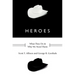 Heroes: What They Do and Why We Need Them