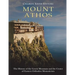 Mount Athos: The History of the Greek Mountain and the Center of Eastern Orthodox Monasticism