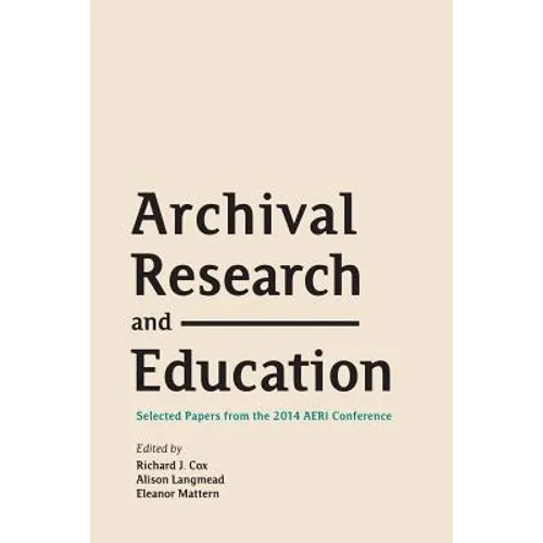 Archival Research and Education: Selected Papers from the 2014 AERI Conference