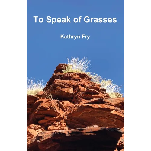 To Speak of Grasses