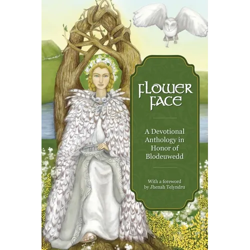Flower Face: A Devotional Anthology in Honor of Blodeuwedd
