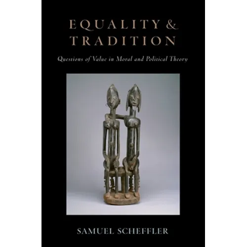 Equality and Tradition: Questions of Value in Moral and Political Theory