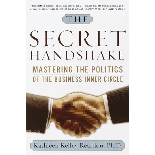 The Secret Handshake: Mastering the Politics of the Business Inner Circle