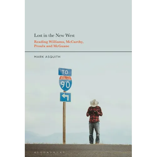 Lost in the New West: Reading Williams, McCarthy, Proulx and McGuane