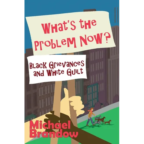 What's the Problem Now?: Black Grievances and White Guilt