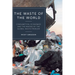The Waste of the World: Consumption, Economies and the Making of the Global Waste Problem