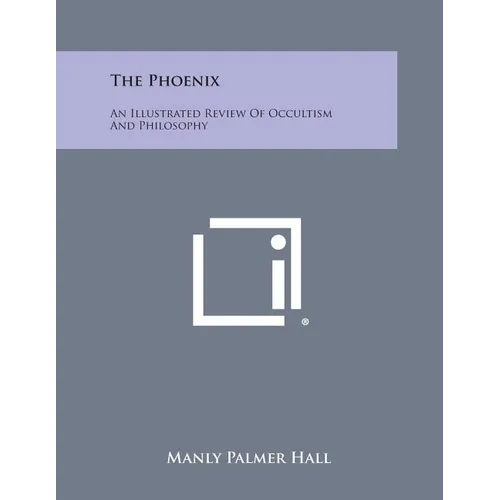 The Phoenix: An Illustrated Review of Occultism and Philosophy