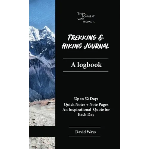 Trekking and Hiking Journal: A logbook: handy pocketbook size for a better trekking & hiking experience, quick easy to fill references & a full diary