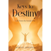 Keys To Destiny: Life From Inside-Out