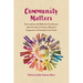 Community Matters: Conversations with Reflective Practitioners about the Value & Variety of Resident Engagement in Community Land Trusts