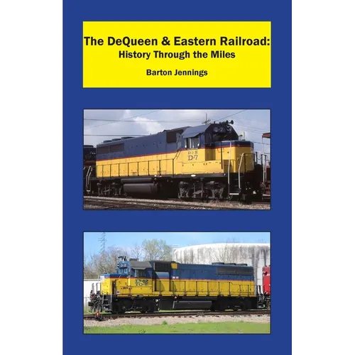 The DeQueen & Eastern Railroad: History Through the Miles