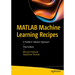 MATLAB Machine Learning Recipes: A Problem-Solution Approach