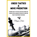 Chess Tactics and Move Prediction: Beginners Guide to Strategies and Basics Opening and Closing Tactics! Learn How to Visualize the Game and Predict Y