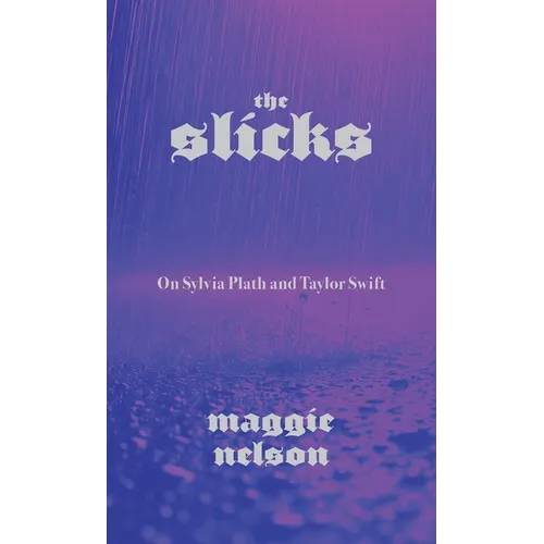 The Slicks: On Sylvia Plath and Taylor Swift