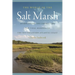 The World of the Salt Marsh: Appreciating and Protecting the Tidal Marshes of the Southeastern Atlantic Coast