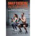 Daily Exercise Integration: Dynamic Fitness Routines, Exercise Recovery Methods, and More