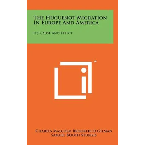 The Huguenot Migration in Europe and America: Its Cause and Effect
