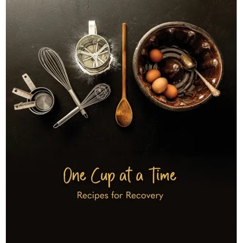 One Cup at a Time: Recipes for Recovery