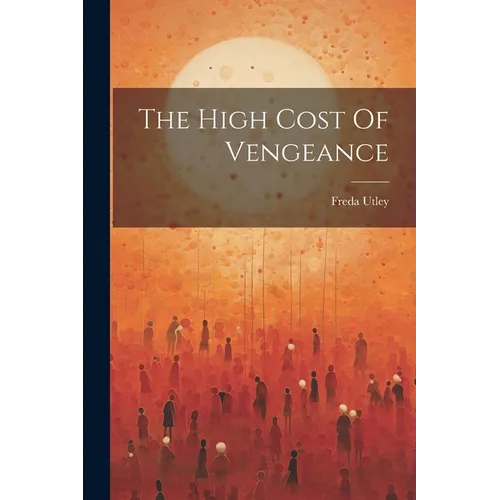 The High Cost Of Vengeance