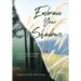 Embrace Your Shadows: A Guide to Healing Your Shadow Emotions and Embracing Your Inner Child