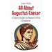 All About Augustus Caesar: A Kid's Guide to Rome's First Emperor