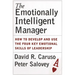 The Emotionally Intelligent Manager: How to Develop and Use the Four Key Emotional Skills of Leadership
