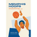 Memphis Hoops: Race and Basketball in the Bluff City, 1968-1997