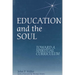 Education and the Soul: Toward a Spiritual Curriculum