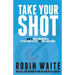 Take Your Shot: How to Grow Your Business, Attract More Clients, and Make More Money