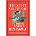 The Short Stories of Ernest Hemingway: The Hemingway Library Collector's Edition