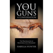 You and Guns: A Conversation: The Practicalities of Responsible Gun Ownership