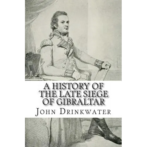 A History of the Late Siege of Gibraltar