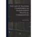 The Law of Nations Considered as Independent Political Communities