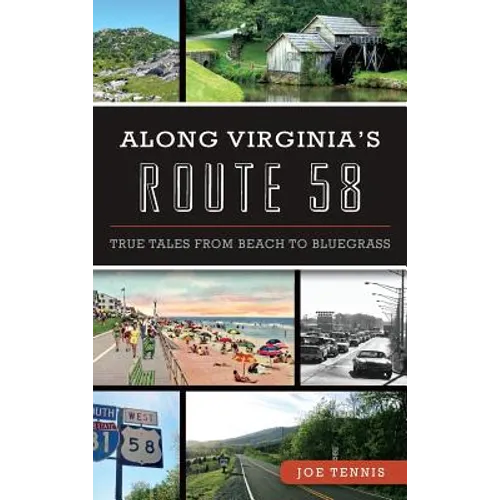 Along Virginia's Route 58: True Tales from Beach to Bluegrass
