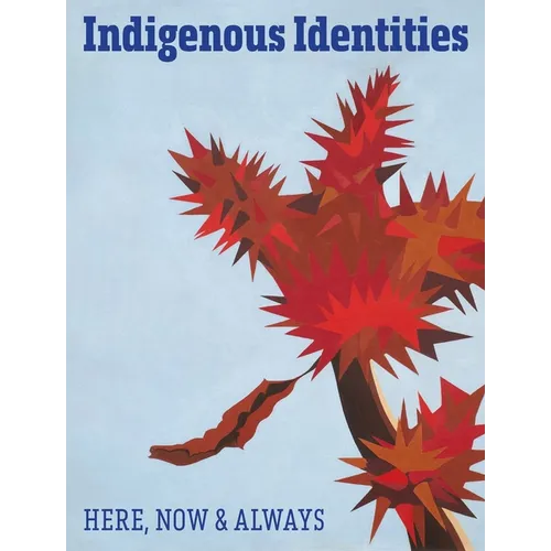 Indigenous Identities: Here, Now and Always
