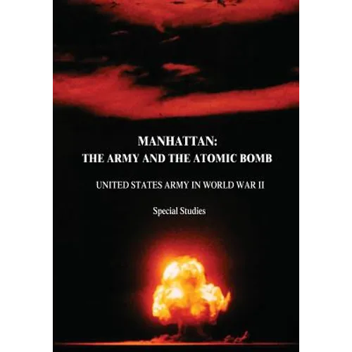 Manhattan: The Army and the Atomic Bomb