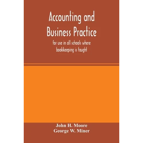 Accounting and business practice, for use in all schools where bookkeeping is taught