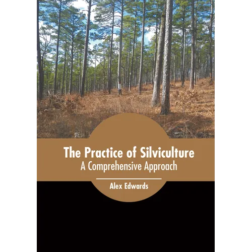 The Practice of Silviculture: A Comprehensive Approach