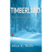Timberland: The Story of William Perry: The Man Who Saved the Life of Henry Ford