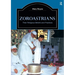 Zoroastrians: Their Religious Beliefs and Practices